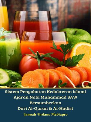 cover image of Sistem Pengobatan Kedokteran Islami Ajaran Nabi Muhammad SAW Bersumberkan Dari Al-Quran & Al-Hadist